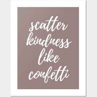 SCATTER KINDNESS LIKE CONFETTI Posters and Art